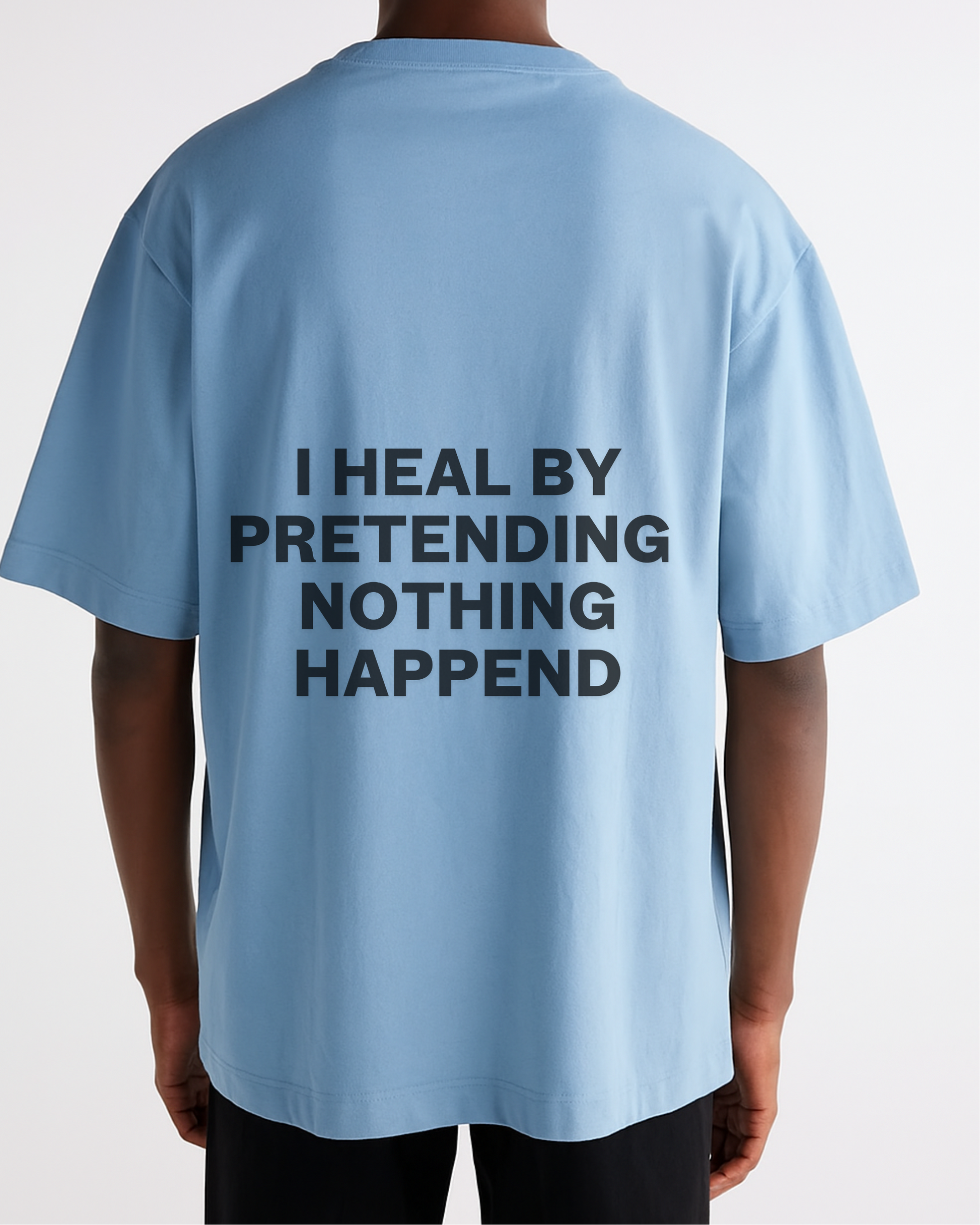 I HEAL BY PRETENDING NOTHING HAPPEND Unisex Cotton T-shirt